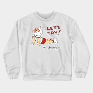 The Destroyer - Let's Try Crewneck Sweatshirt